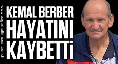 Kemal Berber hayatını kaybetti