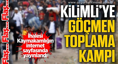 KİLİMLİ'YE GÖÇMEN TOPLAMA KAMPI