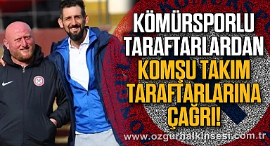 Kömürsporlu taraftarlardan komşu takım taraftarlarına çağrı!