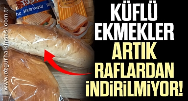 Küflü ekmekler artık raflardan indirilmiyor!