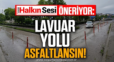 LAVUAR YOLU ASFALTLANSIN!