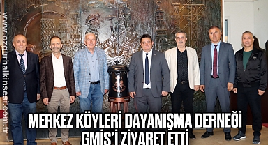MERKEZ KÖYLERİ DAYANIŞMA DERNEĞİ GMİS’İ ZİYARET ETTİ