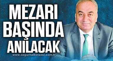 MEZARI BAŞINDA ANILACAK