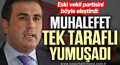 MUHALEFET TEK TARAFLI YUMUŞADI