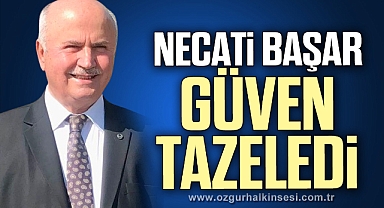 NECATİ BAŞAR GÜVEN TAZELEDİ