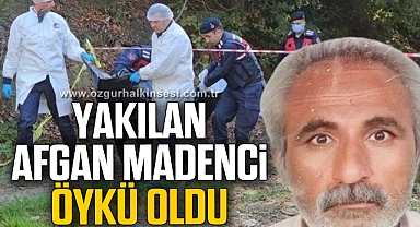 Öldükten sonra yakılan Afgan maden işçisi öykü oldu