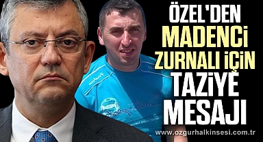 Özel'den madenci Zurnalı için taziye mesajı