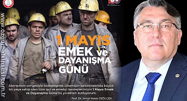 Özölçer’den 1 Mayıs Emek ve Dayanışma Günü Mesajı