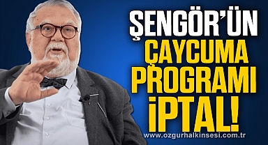 PROF. DR. CELAL ŞENGÖR’ÜN ÇAYCUMA PROGRAMI İPTAL