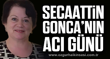 Secaattin Gonca'nın acı günü