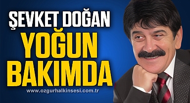 Şevket Doğan'ın beynine pıhtı attı