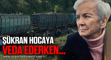 ŞÜKRAN HOCAYA VEDA EDERKEN…