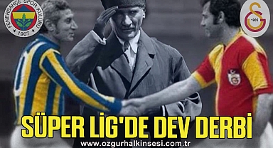 Süper Lig'de dev derbi