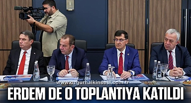 TAHSİN ERDEM, DİRENÇLİ BELEDİYELER TOPLANTISINA KATILDI