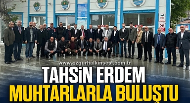 TAHSİN ERDEM, MUHTARLARLA BULUŞTU