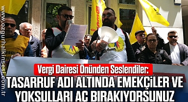 “Tasarruf adı altında emekçiler ve yoksulları aç bırakıyorsunuz”
