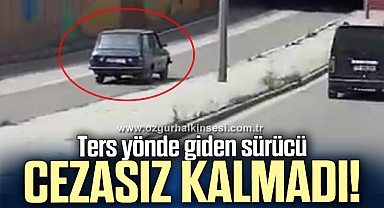 Ters yöne giden sürücüye 6 bin 439 TL ceza