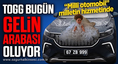 TOGG BUGÜN GELİN ARABASI OLUYOR