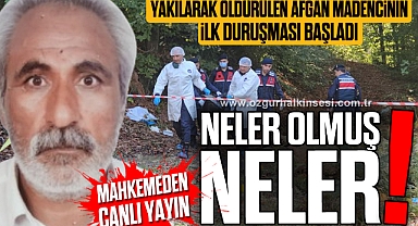 Yakılarak öldürülen Afgan madencinin ilk duruşması başladı