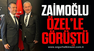 ZAİMOĞLU ÖZEL'LE GÖRÜŞTÜ