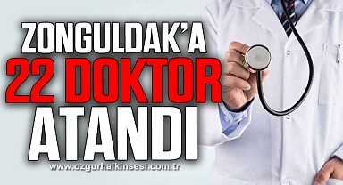 Zonguldak'a 22 doktor atandı