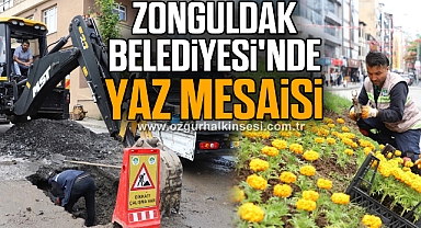 ZONGULDAK BELEDİYESİ'NDE YAZ MESAİSİ