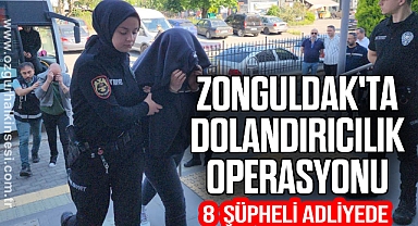 Zonguldak'ta dolandırıcılık operasyonu: 8 şüpheli adliyede