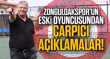 Zonguldakspor'un eski oyuncusundan çarpıcı açıklamalar!