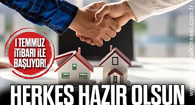 1 Temmuz itibari ile başlıyor! Herkes hazır olsun