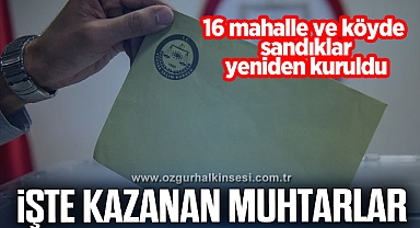 16 köy ve mahallede kazanan isimler belli oldu