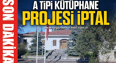 A TİPİ KÜTÜPHANE PROJESİ İPTAL