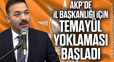 AKP’DE İL BAŞKANLIĞI İÇİN TEMAYÜL YOKLAMASI BAŞLADI