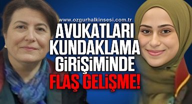 AVUKATLARI KUNDAKLAMA GİRİŞİMİNDE FLAŞ GELİŞME!
