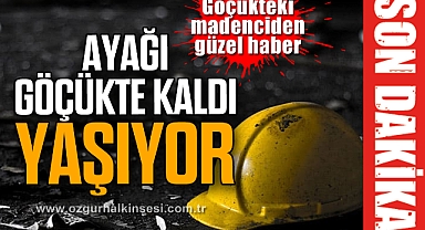Ayağı göçükte kaldı yaşıyor