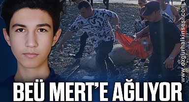 BEÜ MERT’E AĞLIYOR