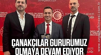 ÇANAKÇILAR GURURUMUZ OLMAYA DEVAM EDİYOR
