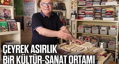 ÇEYREK ASIRLIK BİR KÜLTÜR-SANAT ORTAMI