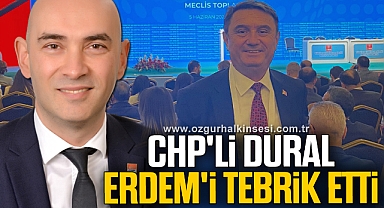 CHP'Lİ DURAL, TAHSİN ERDEM'İ TEBRİK ETTİ