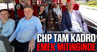 CHP TAM KADRO EMEK MİTİNGİNDE