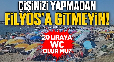 ÇİŞİNİZİ YAPMADAN FİLYOS'A GİTMEYİN!