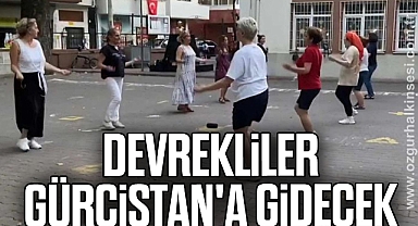 DEVREKLİLER GÜRCİSTAN'A GİDECEK