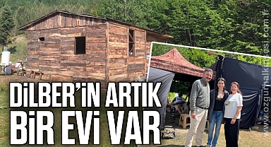 DİLBER'İN ARTIK BİR EVİ VAR