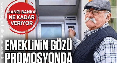 EMEKLİNİN GÖZÜ PROMOSYONDA
