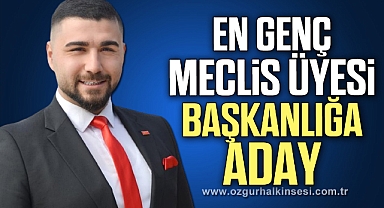 EN GENÇ MECLİS ÜYESİ BAŞKANLIĞA ADAY