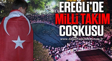 EREĞLİ’DE MİLLİ TAKIM COŞKUSU