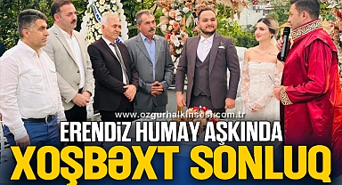 ERENDİZ HUMAY AŞKINDA XOŞBƏXT SONLUQ