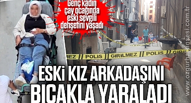 Genç kadın çay ocağında eski sevgili dehşetini yaşadı