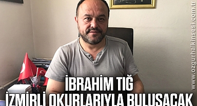 İBRAHİM TIĞ İZMİRLİ OKURLARIYLA BULUŞACAK