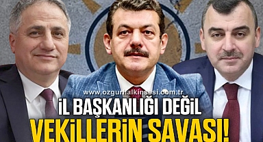 İL BAŞKANLIĞI DEĞİL VEKİLLERİN SAVAŞI!