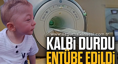 KALBİ DURDU, ENTÜBE EDİLDİ